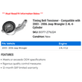 thumbnail image 2 of Timing Belt Tensioner - Compatible with 2003 - 2006 Jeep Wrangler 2.4L 4-Cylinder 2004 2005, 2 of 2