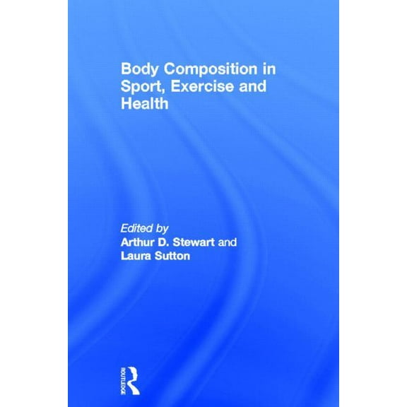 Body Composition in Sport, Exercise and Health, (Hardcover)