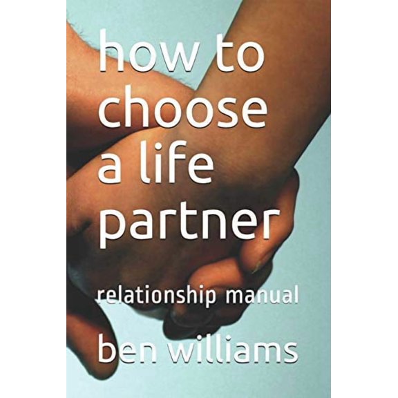How to Choose a Life Partner: Relationship Manual (Paperback)