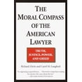 thumbnail image 2 of The Moral Compass of the American Lawyer: Truth, Justice, Power, and Greed, (Paperback), 2 of 2