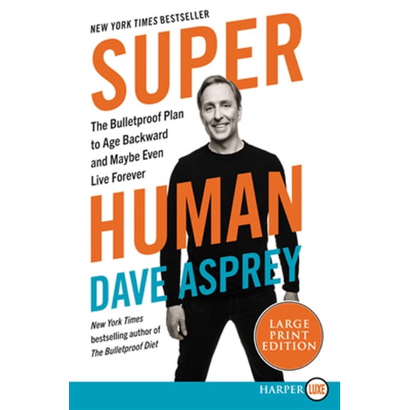 Pre-Owned Super Human: The Bulletproof Plan to Age Backwards and Maybe Even Live Forever (Paperback) 0062943863 9780062943866