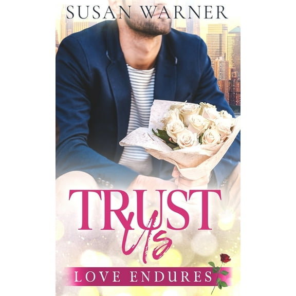 Love Endures Trust Us: A Clean Billionaire Romance, Book 6, (Paperback)