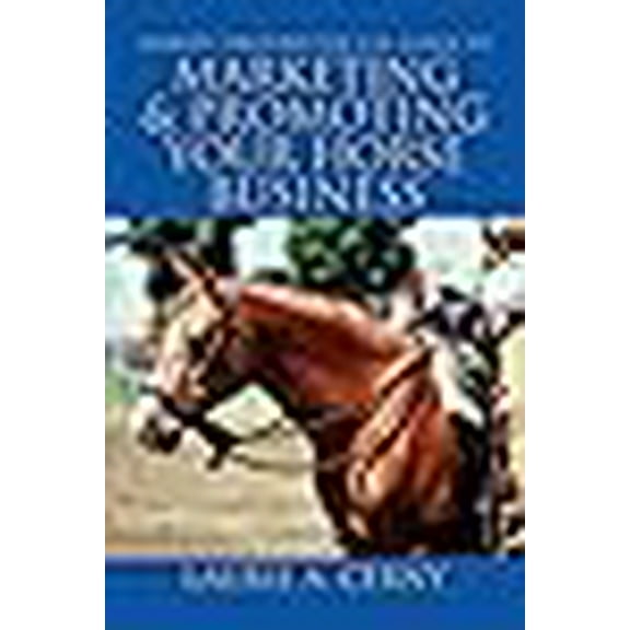 Horsin' Around The USA Guide To Marketing and Promoting Your Horse Business