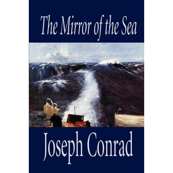The Mirror of the Sea by Joseph Conrad, Fiction, (Paperback)