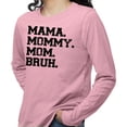 thumbnail image 2 of Mama Mommy Mom Bruh Long Sleeve Shirt Unisex X-Large Pink, 2 of 5