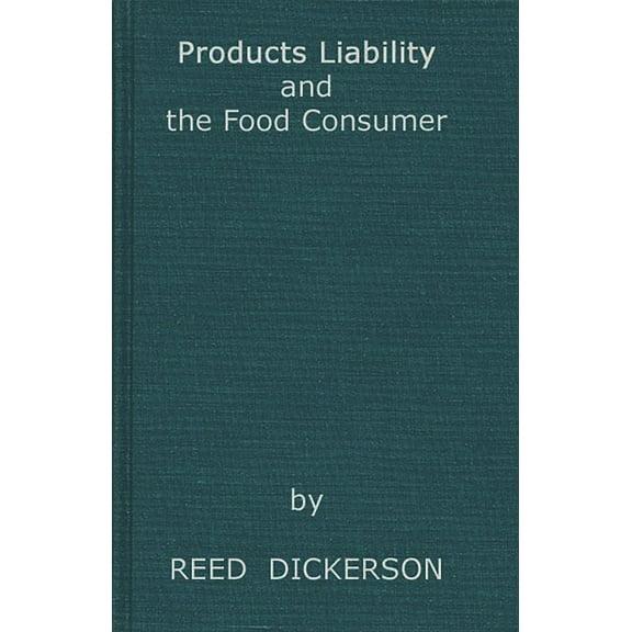 Products Liability and the Food Consumer, (Hardcover)