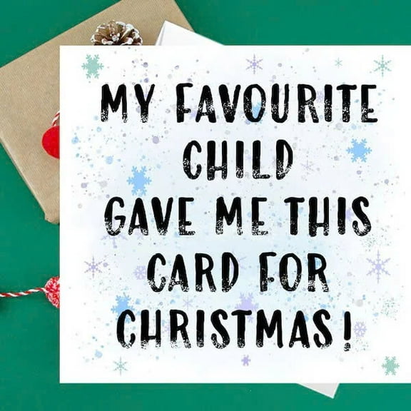 Funny Christmas Card – 'My Favourite Child Gave Me This Card for Christmas!' – Blank Inside, Envelope Included – Perfect Holiday Greeting for Family and Friends