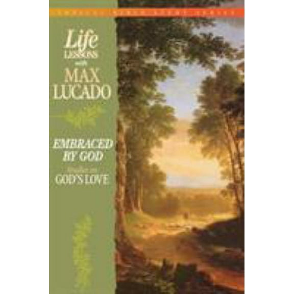 Pre-Owned Life Lessons with Max Lucado: Embraced by God (Paperback) 0849954304 9780849954306