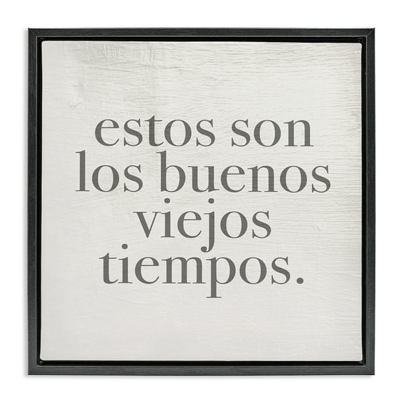 Stupell Industries Los Buenos Viejos Tiempos Inspirational Quotes & Sayings Painting Black Floater Framed Art Print Wall Art, 18 x 18