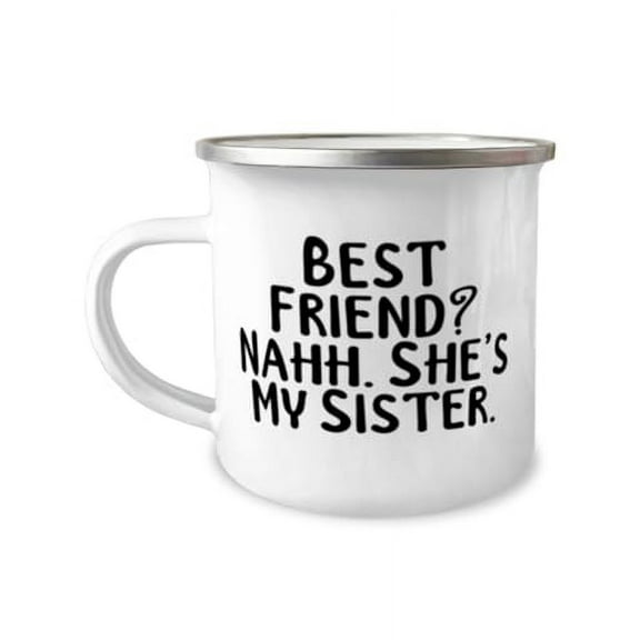 Epic Sister Gifts, Best Friend Nahh. She's My Sister, Inspirational Birthday 12oz Camper Mug For Sisters From Sister, Unique sister gifts, Best sister gifts, Thoughtful sister gifts, Funny sister