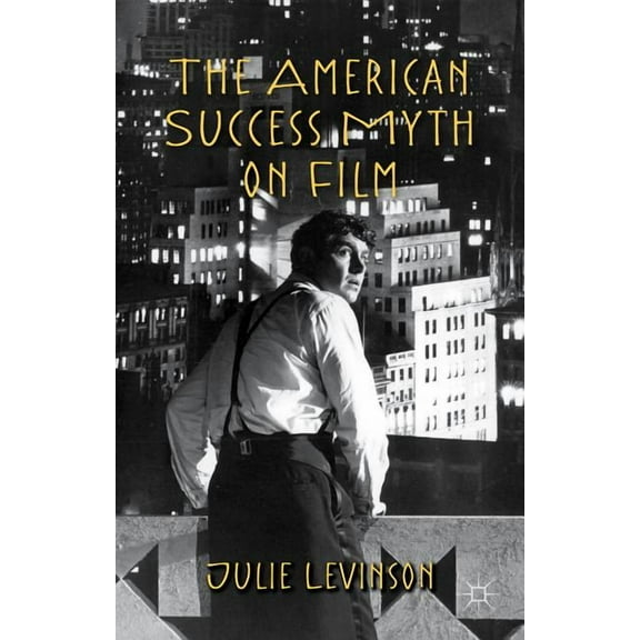 The American Success Myth on Film, (Paperback)