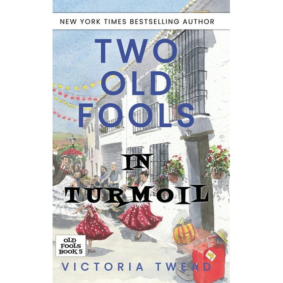 Old Fools Two Old Fools in Turmoil, Book 5, (Hardcover)