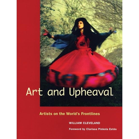 Art and Upheaval: Artists on the World's Frontlines, (Hardcover)