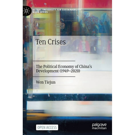 Global University for Sustainability Boo Ten Crises: The Political Economy of China's Development (1949-2020), (Hardcover)