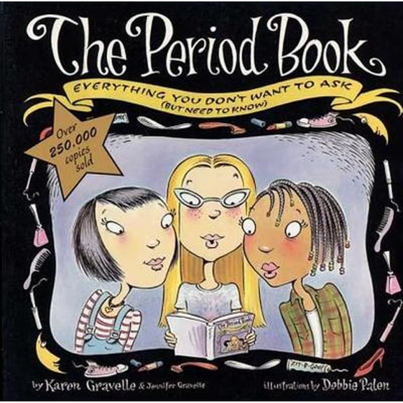 The Period Book : Everything You Don't Want to Ask (But Need to Know) (Paperback)