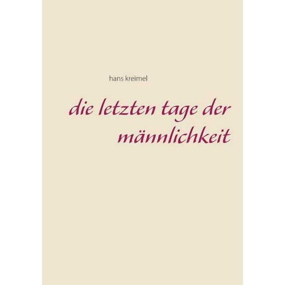 Die letzten Tage der Männlichkeit, (Paperback)