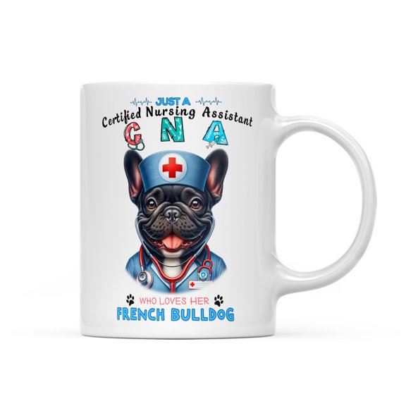 Just a Certified Nursing Assistant Cna Who Loves Her French Bulldog Mug Dog Lover Gifts Coffee Tea Cup - 00003