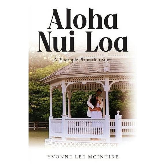 Aloha Nui Loa: A Pineapple Plantation Story, (Paperback)