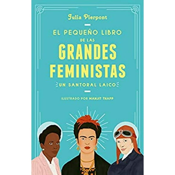 Pre-Owned El Pequeo Libro de Las Grandes Feministas / the Little Book of Feminist Saints (Paperback) 9786073181891