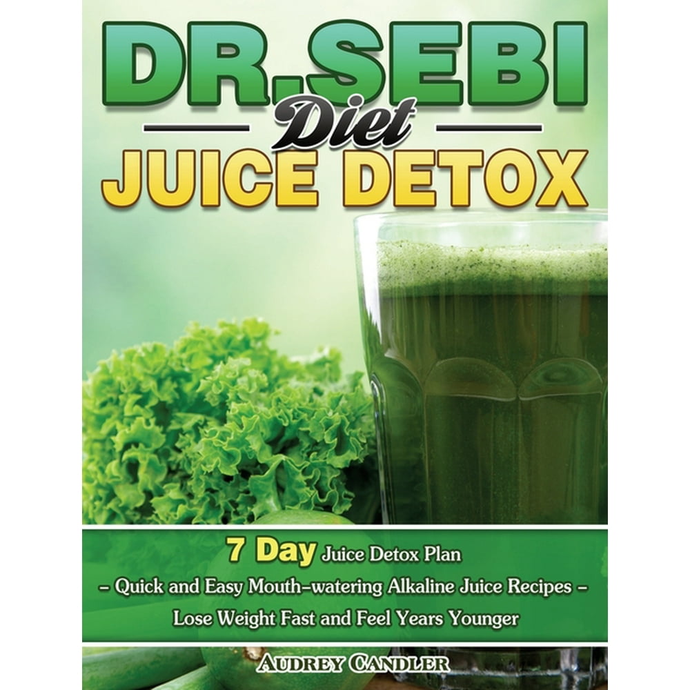 dr-sebi-diet-juice-detox-7-day-juice-detox-plan-quick-and-easy-mouth-watering-alkaline
