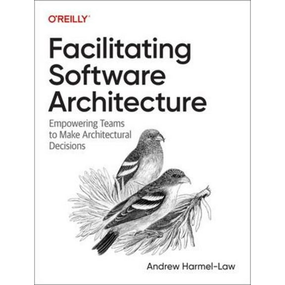 Facilitating Software Architecture: Empowering Teams to Make Architectural Decisions