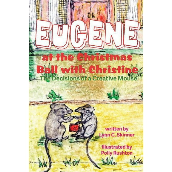Eugene at the Christmas Ball with Christine: The Decisions of a Creative Mouse, (Paperback)