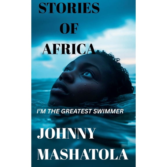 Stories of Africa Stories of Africa - I'm the Greatest Swimmer, Book 3, (Paperback)