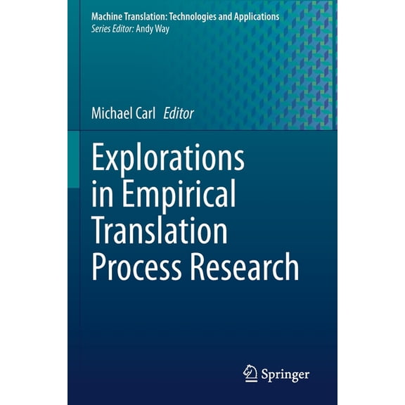 Machine Translation: Technologies and Ap Explorations in Empirical Translation Process Research, Book 3, (Paperback)