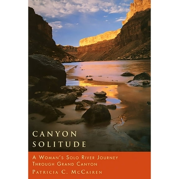 Pre-Owned Canyon Solitude: A Woman's Solo River Journey Through the Grand Canyon (Paperback) by Patricia C McCairen
