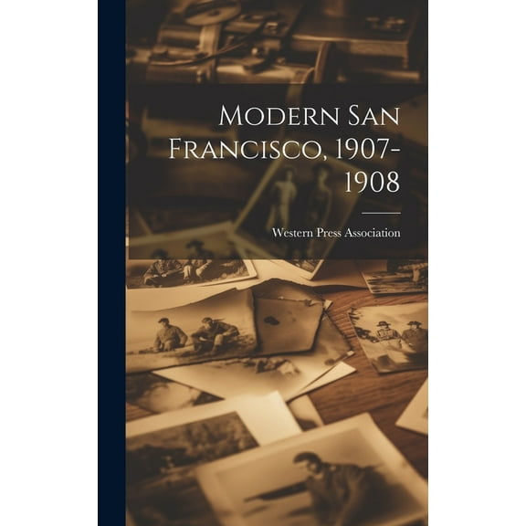 Modern San Francisco, 1907-1908 (Hardcover)