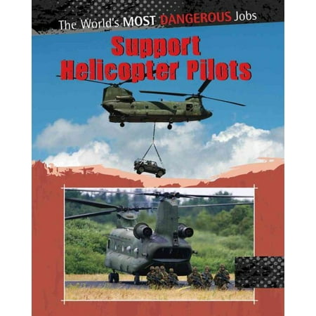 Support Helicopter Pilots (World's Most Dangerous Jobs), Oxlade, (Best Helicopter Pilot In The World)