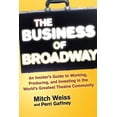 thumbnail image 2 of The Business of Broadway : An Insider's Guide to Working, Producing, and Investing in the World's Greatest Theatre Community (Hardcover), 2 of 2