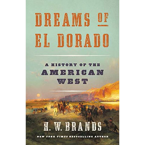 Rêves d'El Dorado: une Histoire de l'Ouest Américain