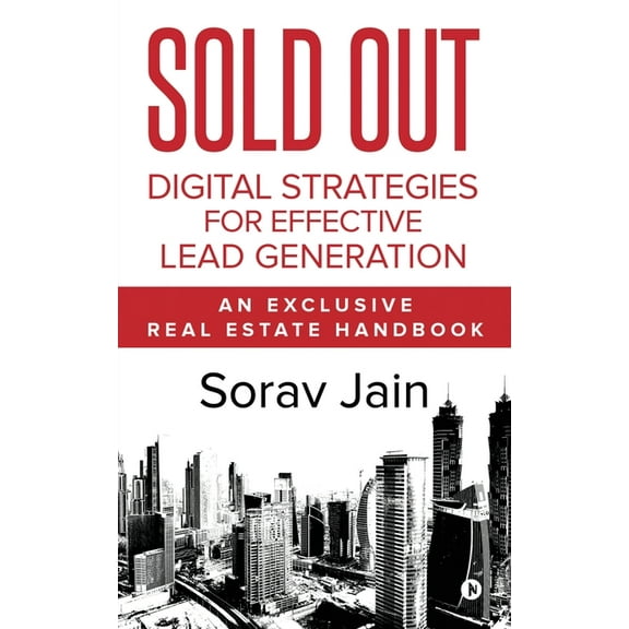 Sold Out: Digital Strategies for Effective Lead Generation: An Exclusive Real Estate Handbook, (Paperback)