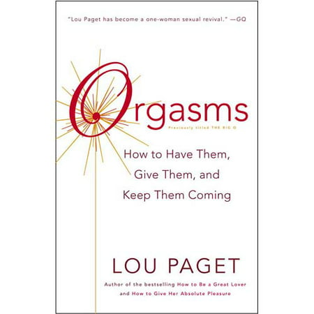 Orgasmes: comment les avoir, leur donner, et gardez-les venir