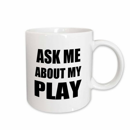 

3dRose Ask me about my Play - advert for script writer theater actor director etc. advertise self-promotion Ceramic Mug 11-ounce