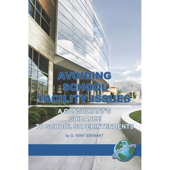 Avoiding School Facility Issues: A Consultant's Guidance to School Superintendents, (Paperback)