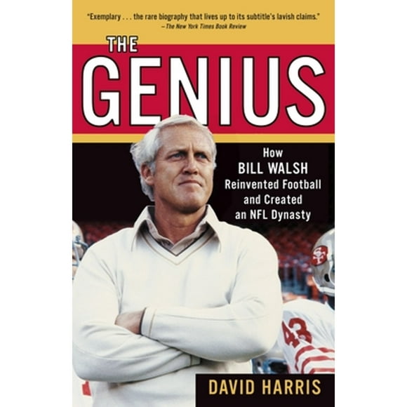 Pre-Owned The Genius: How Bill Walsh Reinvented Football and Created an NFL Dynasty (Paperback 9780345499127) by David Harris
