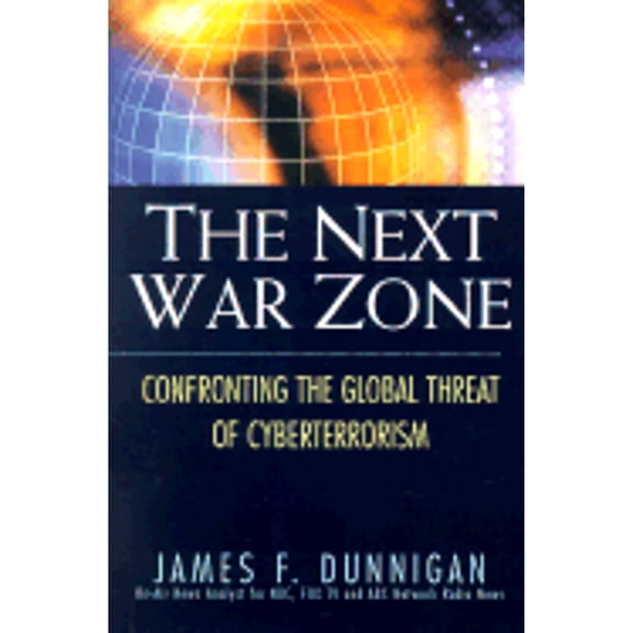 Pre-Owned The Next War Zone: Confronting the Global Threat of Cyberterrorism (Hardcover) 0806524138 9780806524139