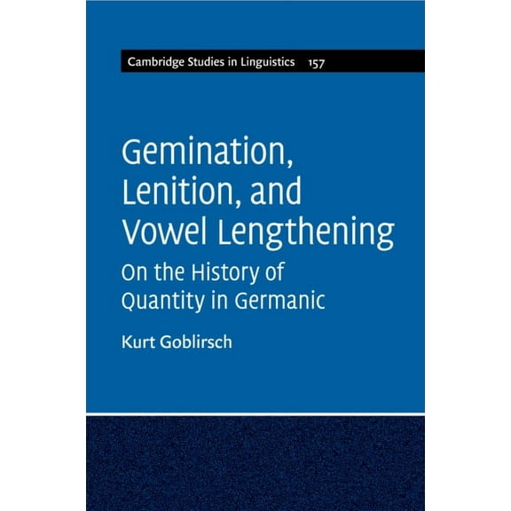 Cambridge Studies in Linguistics Gemination, Lenition, and Vowel Lengthening, Book 157, (Paperback)