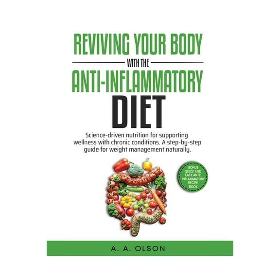 Reviving Your Body with the Anti-Inflammatory Diet: Science-Driven Nutrition for Supporting Wellness with Chronic Condit, (Paperback)