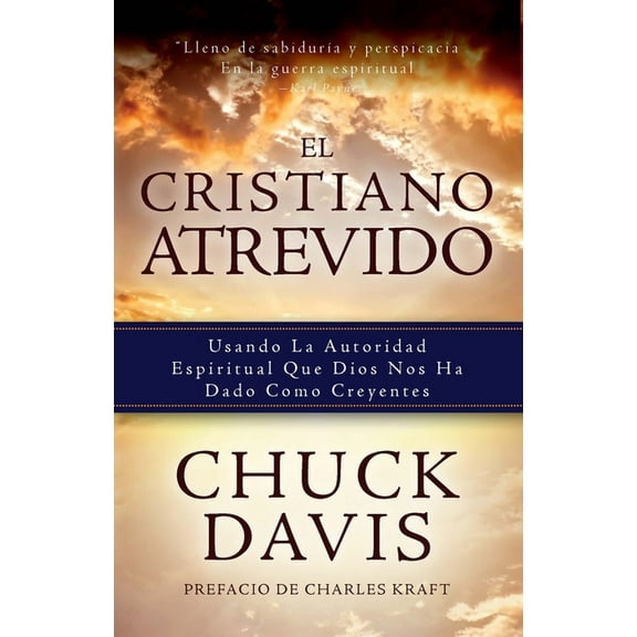 El Cristiano Atrevido : Usando La Autoridad Espiritual Que Dios Nos Ha Dado Como Creyente (Paperback)
