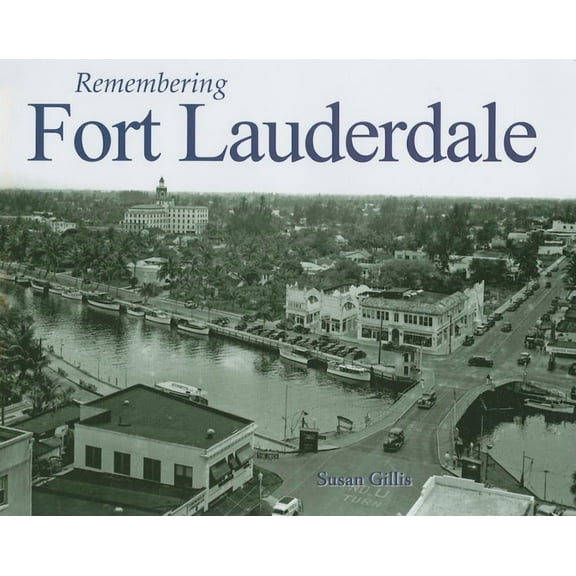 Remembering Remembering Fort Lauderdale, (Paperback)