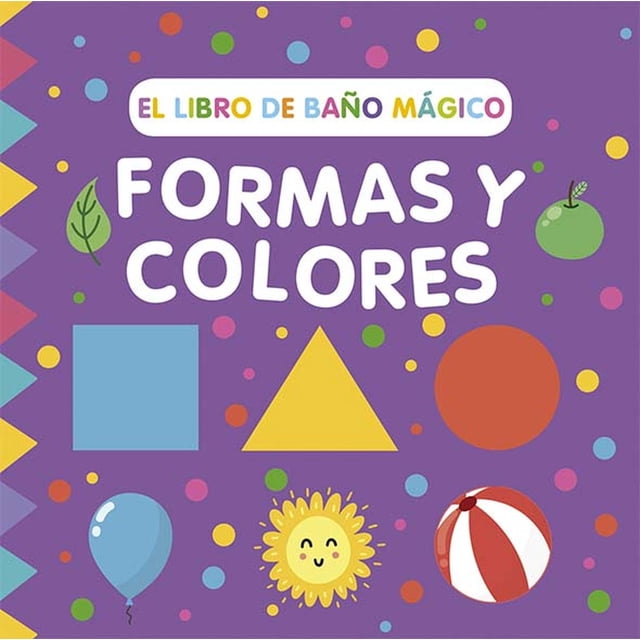 Libro El Libro De Baño Magico: Formas Y Colores Tapa Blanda, Autor Sarah Wade, Editorial Picaronaobelisco