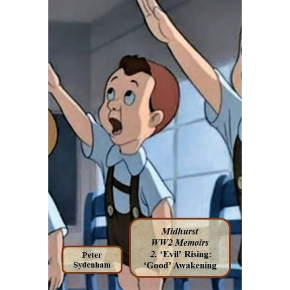 Midhurst Ww2 Memoirs Midhurst WW2 Memoirs 2: 2. . 'Evil' Rising: 'Good' Awakening, Book 2, (Paperback)