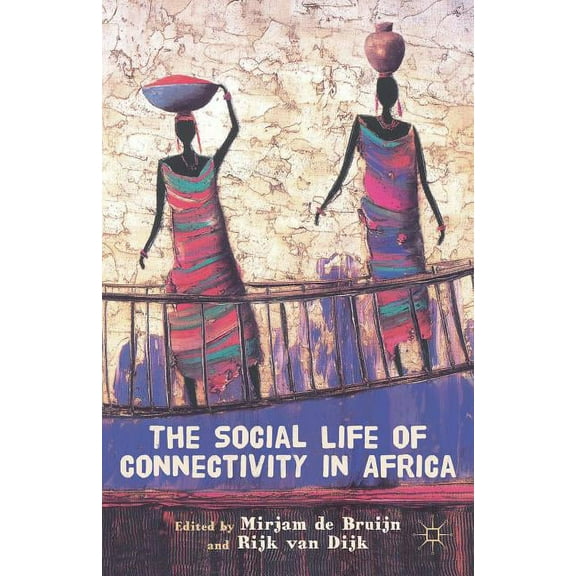 The Social Life of Connectivity in Africa, (Hardcover)