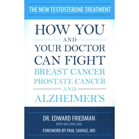 Pre-Owned The New Testosterone Treatment: How You and Your Doctor Can Fight Breast Cancer, Prostate (Paperback 9781616147235) by Edward Friedman, William Cane, Paul Savage