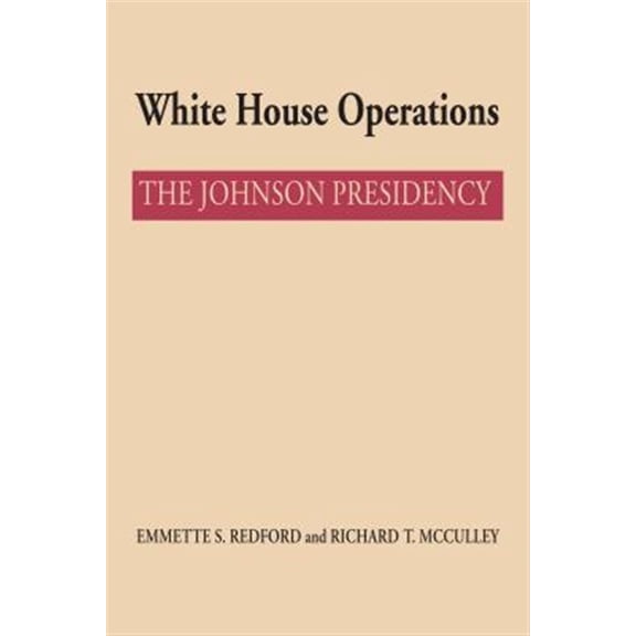 Pre-Owned An Administrative History of the Johnson Presidency: White House Operations : The Johnson Presidency (Paperback)