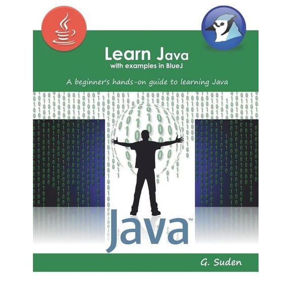 Learn Java with examples in BlueJ: A beginner's hands-on approach to learning Java, (Paperback)