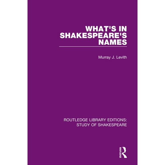 Routledge Library Editions: Study of Sha What's in Shakespeare's Names, (Paperback)